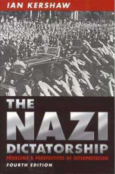 The Nazi Dictatorship: Problems and Perspectives of Interpretation / Edition 4