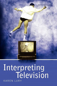 Title: Interpreting Television, Author: Karen Lury
