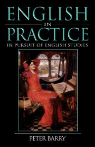 Title: English in Practice: In Pursuit of English Studies / Edition 1, Author: Peter Barry