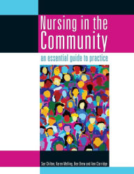 Title: Nursing in the Community: an essential guide to practice / Edition 1, Author: Sue Chilton