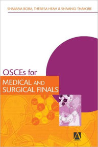 Title: OSCEs for Medical and Surgical Finals / Edition 1, Author: Shabana Bora