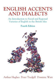 English Accents and Dialects: An Introduction to Social and Regional Varieties of English in the British Isles Includes CD / Edition 4