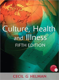 Title: Culture, Health and Illness, Fifth edition / Edition 5, Author: Cecil G. Helman