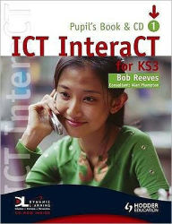 ICT InteraCT for Key Stage 3. Year 7: Pupil Activity Book with CD-ROM