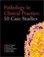 Pathology in Clinical Practice: 50 Case Studies / Edition 4