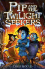 Pip and the Twilight Seekers (Spindlewood Tales Series #2)