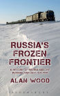 Russia's Frozen Frontier: A History of Siberia and the Russian Far East 1581 - 1991