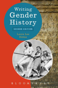 Title: Writing Gender History / Edition 2, Author: Laura Lee Downs