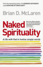 Naked Spirituality: A Life with God in Twelve Simple Words