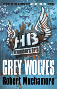 Title: Grey Wolves (Henderson's Boys Series #4), Author: Robert Muchamore