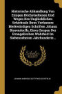 Historische Abhandlung Von Einigen Höchstseltenen Und Wegen Des Unglücklichen Schicksals Ihres Verfassers Merkwürdigen Schriften Johann Bissendorffs, Eines Zeugen Der Evangelischen Wahrheit Im Siebenzehnten Jahrhunderte...