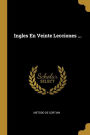 Ingles En Veinte Lecciones ...