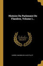 Histoire Du Parlement De Flandres, Volume 1...