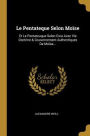Le Pentateque Selon Moïse: Et Le Pentateuque Selon Esra Avec Vie Doctrine & Gouvernement Authentiques De Moïse...
