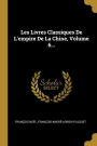 Les Livres Classiques De L'empire De La Chine, Volume 6...