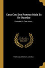 Casa Con Dos Puertas Mala Es De Guardar: Comedia En Tres Actos...