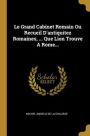 Le Grand Cabinet Romain Ou Recueil D'antiquitez Romaines, ... Que Lion Trouve A Rome...