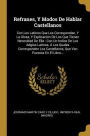 Refranes, Y Modos De Hablar Castellanos: Con Los Latinos Que Les Corresponden, Y La Glosa, Y Explicación De Los Que Tienen Necesidad De Ella : Con Un Indice De Los Adgios Latinos, Á Los Quales Corresponden Los Castellanos, Que Van Puestos En El Libro...