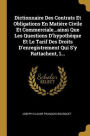 Dictionnaire Des Contrats Et Obligations En Matière Civile Et Commerciale...ainsi Que Les Questions D'hypothèque Et Le Tarif Des Droits D'enregistrement Qui S'y Rattachent, 1...