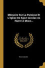 Mémoire Sur La Paroisse Et L'église De Saint-nicolas-en Havré À Mons...