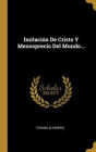 Imitación De Cristo Y Menosprecio Del Mundo...