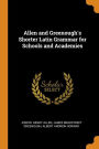 Allen and Greenough's Shorter Latin Grammar for Schools and Academies