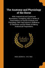 The Anatomy and Physiology of the Horse: With Anatomical and Questional Illustrations. Containing, Also, a Series of Examinations on Equine Anatomy and Physiology, With Instructions in Reference to Dissection and the Mode of Making Anatomical Preparations