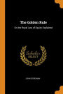 The Golden Rule: Or, the Royal Law of Equity Explained