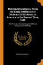 Mckean Genealogies, From the Early Settlement of Mckeans Or Mckeens in America to the Present Time, 1902: With Portraits Representing the Different Branches of the Family