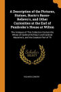 A Description of the Pictures, Statues, Busto's Basso-Relievo's, and Other Curiosities at the Earl of Pembroke's House at Wilton: The Antiques of This Collection Contain the Whole of Cardinal Richlieu's and Cardinal Mazarine's, and the Greatest Part of