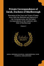 Private Correspondence of Sarah, Duchess of Marlborough: Illustrative of the Court and Times of Queen Anne; With Her Sketches and Opinions of Her Contemporaries, and the Select Correspondence of Her Husband, John, Duke of Marlborough; Volume 2