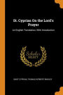 St. Cyprian On the Lord's Prayer: An English Translation, With Introduction