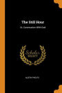 The Still Hour: Or, Communion With God