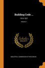 Building Code ...: 1914-1927; Volume 1