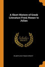 A Short History of Greek Literature From Homer to Julian