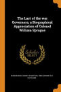 The Last of the war Governors; a Biographical Appreciation of Colonel William Sprague