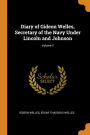 Diary of Gideon Welles, Secretary of the Navy Under Lincoln and Johnson; Volume 2