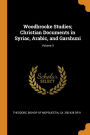 Woodbrooke Studies; Christian Documents in Syriac, Arabic, and Garshuni; Volume 3