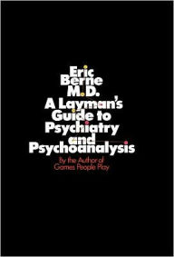 Layman's Guide to Psychiatry and Psychoanalysis