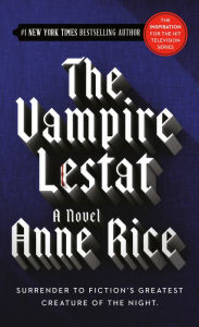 The Vampire Lestat (Vampire Chronicles Series #2)