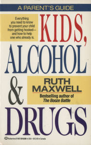 Kids, Alcohol and Drugs: A Parent's Guide