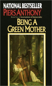 Title: Being a Green Mother (Incarnations of Immortality #5), Author: Piers Anthony