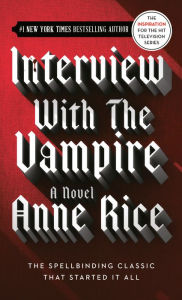 Title: Interview with the Vampire (Vampire Chronicles Series #1), Author: Anne Rice