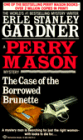 The Case of the Borrowed Brunette (Perry Mason Series #28)