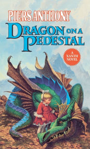 Title: Dragon on a Pedestal (Magic of Xanth #7), Author: Piers Anthony