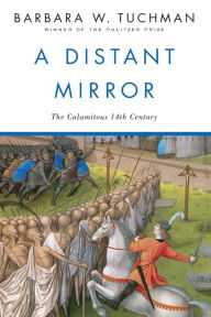 Title: A Distant Mirror: The Calamitous 14th Century, Author: Barbara W. Tuchman