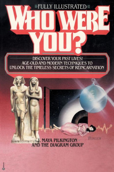 Who Were You?: Discover Your Past Lives: Age-Old and Modern Techniques to Unlock the Timeless Secrets of Reincarnation
