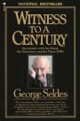 Witness to a Century: Encounters with the Noted, the Notorious, and the Three SOB's