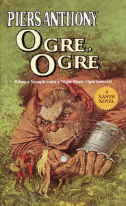 Title: Ogre, Ogre (Magic of Xanth #5), Author: Piers Anthony