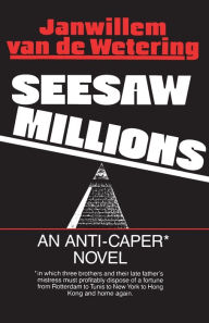 Title: Seesaw Millions: An Anti-Caper Novel, Author: Janwillem van de Wetering
